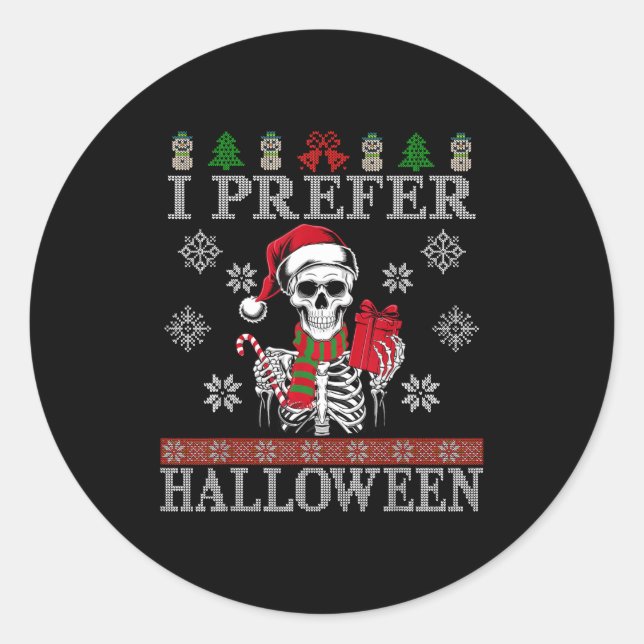 Christmas Skeleton I Prefer Halloween Ugly Xmas Me Classic Round Sticker (Front)