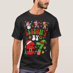 Christmas Sleigh'd By 67 Funny Six Seven Meme 6 7  T-Shirt