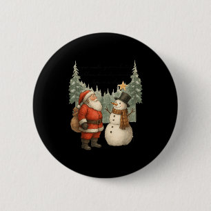 Christmas Snowman And Santa He Was Made Snow 6 Cm Round Badge