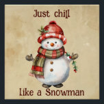 Christmas Snowman Just Chill Quote Fun Watercolor Poster<br><div class="desc">Christmas Snowman Snowwoman Decor Fun Watercolor with fun Just Chill Quote</div>