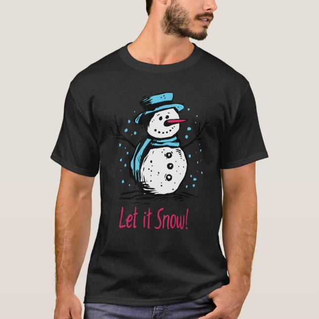 Christmas Snowman Let It Snow Outfit Of Christmas  T-Shirt (Front)