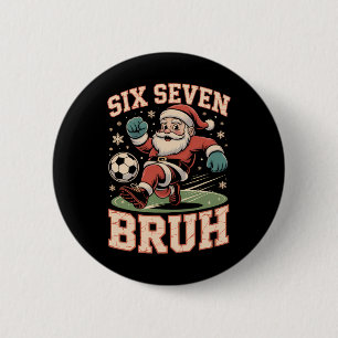 Christmas Soccer Santa Funny 67 Meme Bruh Xmas Paj 6 Cm Round Badge