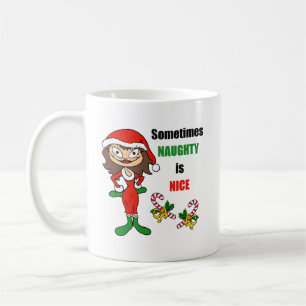 Christmas Sometimes Naughty Is Nice - Brunette Coffee Mug