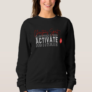 Christmas Spirit Activate Sweatshirt