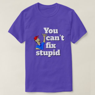 Christmas Sportswear YOU CAN'T FIX STUPID  T-Shirt