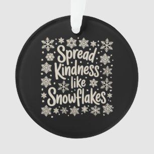 Christmas Spread Kindness Like Snowflakes Xmas Ornament
