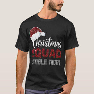 Christmas Squad Single Mom Matching Christmas Funn T-Shirt