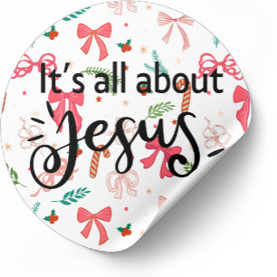 Christmas Sticker, It is all about Jesus Classic Round Sticker