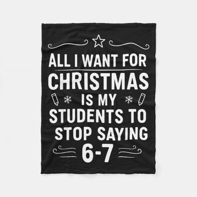 Christmas Students Saying 6-7 67 Six Seven Funny T Fleece Blanket (Front)
