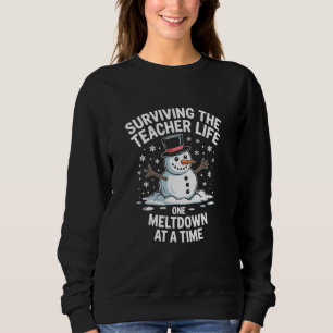 Christmas Surviving Teacher Life Meltdown Xmas Sweatshirt