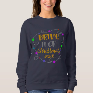 Christmas Sweatshirt, "Bring It On" Customisable Sweatshirt