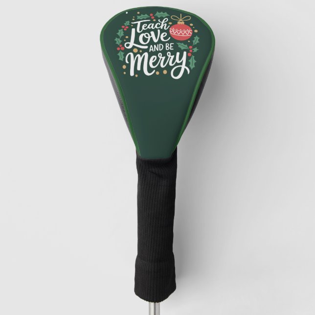 Christmas Teach Love And Be Merry Xmas Teacher Golf Head Cover (Front)