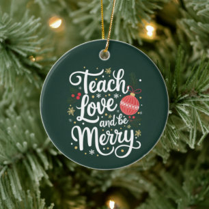 Christmas Teach Love & Be Merry Funny Teacher Gift Ceramic Tree Decoration
