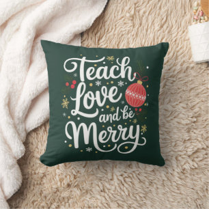 Christmas Teach Love & Be Merry Funny Teacher Gift Cushion