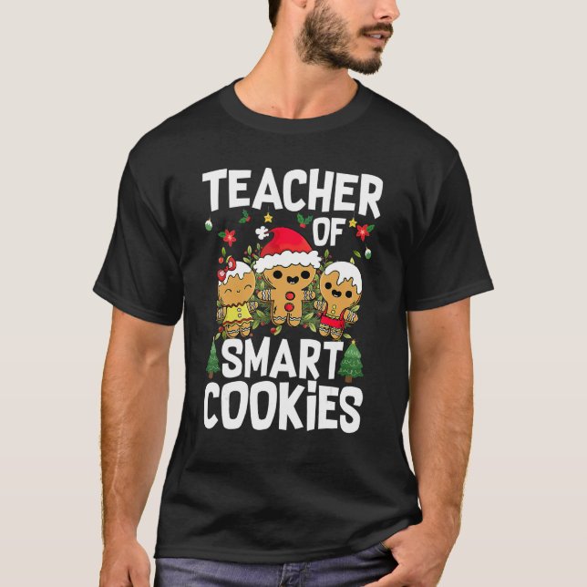 Christmas Teacher Of Smart Cookies  Cute Gingerbre T-Shirt (Front)