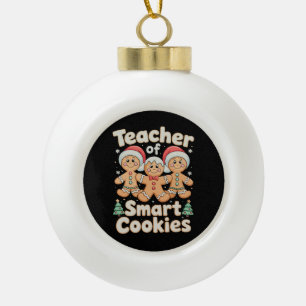 Christmas Teacher Of Smart Cookies Gingerbread Ceramic Ball Christmas Ornament