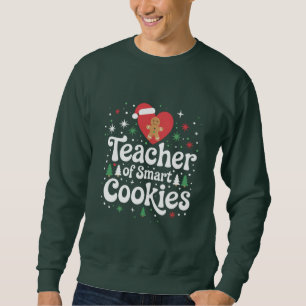 Christmas Teacher Of Smart Cookies Sweatshirt