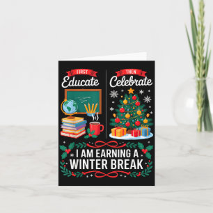 Christmas Teacher Winter Break First Educate Then Card