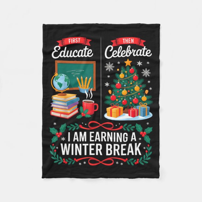 Christmas Teacher Winter Break First Educate Then  Fleece Blanket (Front)