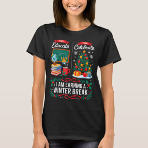 Christmas Teacher Winter Break First Educate Then T-Shirt
