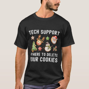 Christmas Tech-support Here To Delete Cookies Xmas T-Shirt
