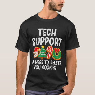 Christmas Tech Support Here To Delete Cookies Xmas T-Shirt