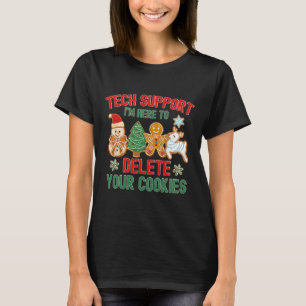 Christmas Tech Support Here To Delete Cookies Xmas T-Shirt