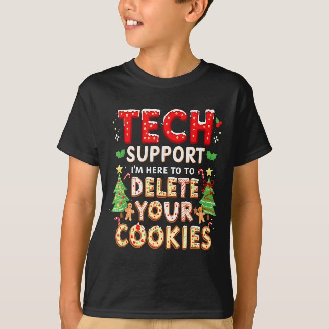 Christmas Tech Support Here To Delete Cookies Xmas T-Shirt (Front)