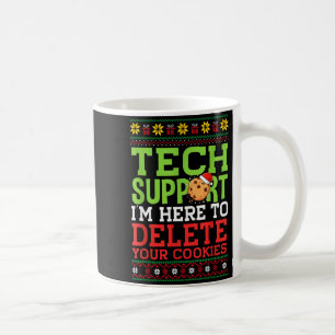 Christmas Tech Suprt Here To Delete Cookies Ugly S Coffee Mug