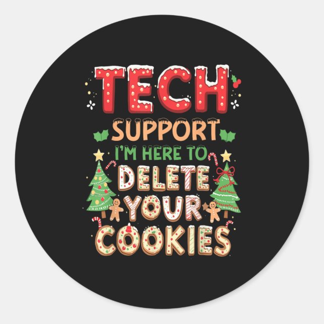 Christmas Tech Suprt I'm Here To Delete Your Cooki Classic Round Sticker (Front)