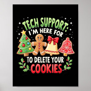 Christmas Tech Suprt I'm Here To Delete Your Cooki Poster