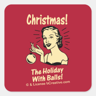 Christmas: The Holiday With Balls Square Sticker
