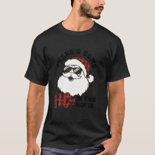 Christmas There s Some Ho Ho Hos In This House Fun T-Shirt
