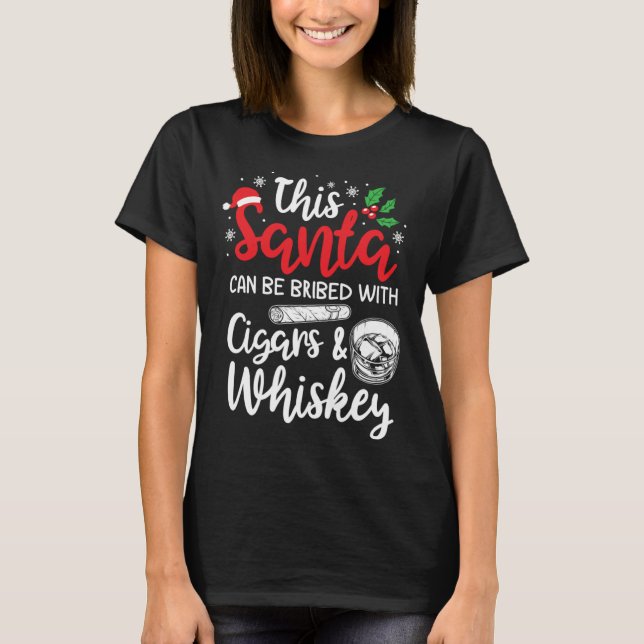 Christmas This Santa Can Be Bribed With Cigars Whi T-Shirt (Front)