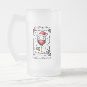 Christmas Time Is Better with Wine  Frosted Glass Beer Mug