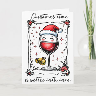 Christmas Time Is Better With Wine  Holiday Card