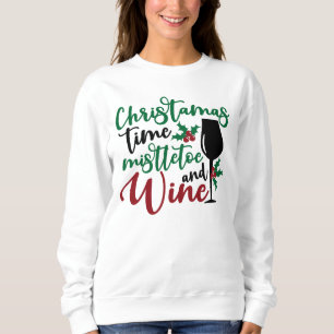 Christmas Time Mistletoe & Wine Sweatshirt
