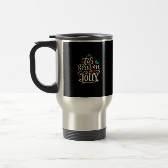 Christmas Tis The Season Jolly Travel Mug (Left)