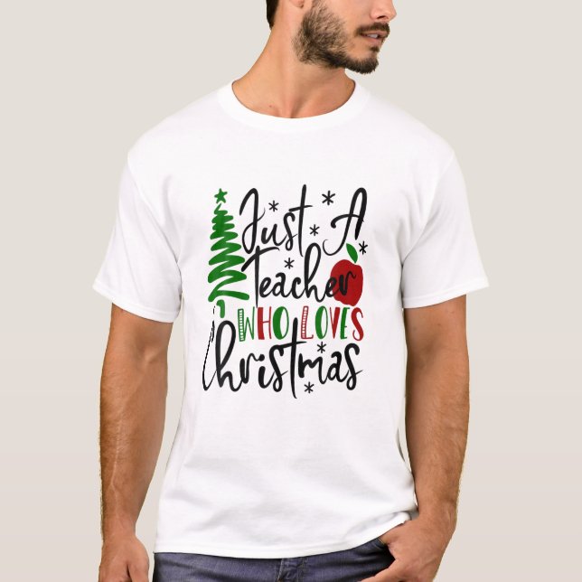 Christmas Tree Apple Just A Teacher Who Loves Chri T-Shirt (Front)