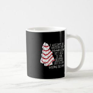 Christmas Tree Cake I Wouldn't Do Anything Xmas Ho Coffee Mug