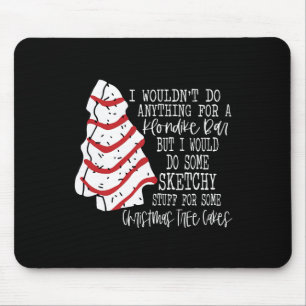 Christmas Tree Cake I Wouldn't Do Anything Xmas Ho Mouse Mat