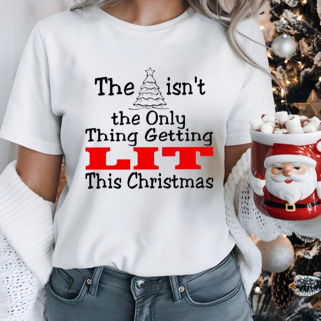 Christmas Tree Isn't Only Lit T-Shirt (Creator Uploaded)
