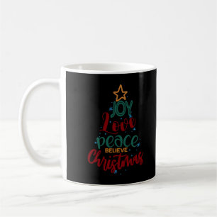 Christmas Tree Joy Love Peace Believe Christmas T- Coffee Mug