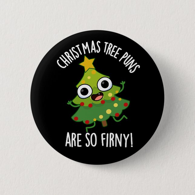Christmas Tree Puns Are So Fir-ny Dark BG 6 Cm Round Badge (Front)
