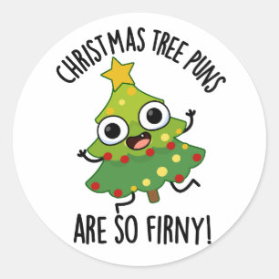 Christmas Tree Puns Are So Fir-ny Funny Pun  Classic Round Sticker