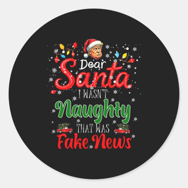 Christmas Trump Dear Santa Fake News Funny Xmas Me Classic Round Sticker (Front)