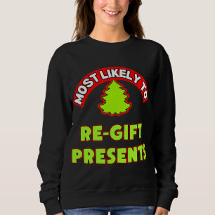 Christmas ugly xmas tree most likely to regift pre sweatshirt