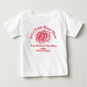 Christmas Vacation Give a Little Knot Here Baby T-Shirt
