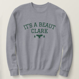 Christmas Vacation   It's A Beaut Clark Sweatshirt