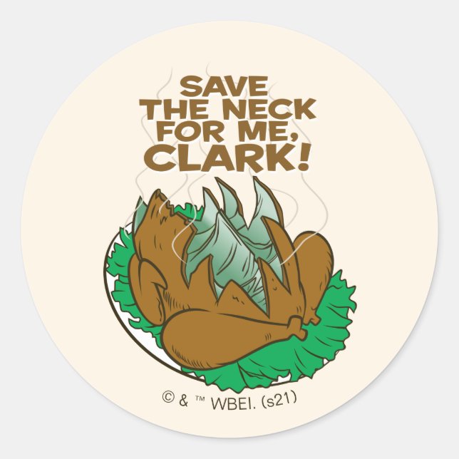 Christmas Vacation | Save the Neck for Me, Clark! Classic Round Sticker (Front)